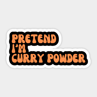 Pretend I'm Curry Powder Sticker
